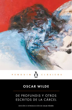 DE PROFUNDIS Y OTROS ESCRITOS DE LA CÁRCEL