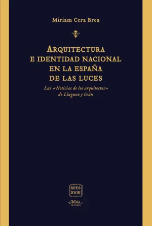 ARQUITECTURA E IDENTIDAD NACIONAL EN LA ESPAÑA DE LAS LUCES ARQUITECTURA E IDENTIDAD NACIONAL EN LA ESPAÑA DE LAS LUCES