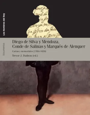 DIEGO DE SILVA Y MENDOZA, CONDE DE SALINAS Y MARQUÉS DE ALANQUER DIEGO DE SILVA Y MENDOZA, CONDE DE SALINAS Y MARQUÉS DE ALANQUER