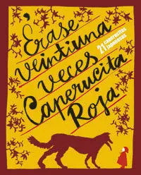 ÉRASE 21 VECES CAPERUCITA ROJA ÉRASE 21 VECES CAPERUCITA ROJA