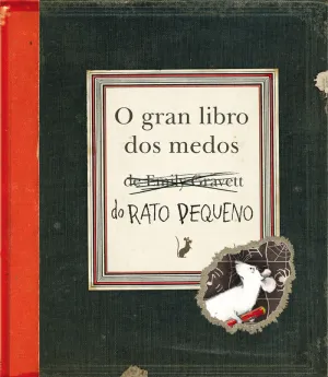 O GRAN LIBRO DOS MEDOS DO RATO PEQUENO
