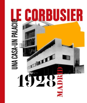 LE CORBUSIER. UNA CASA - UN PALACIO. 1928 MADRID