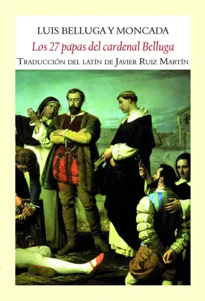 LOS 27 PAPAS DEL CARDENAL BELLUGA LOS 27 PAPAS DEL CARDENAL BELLUGA