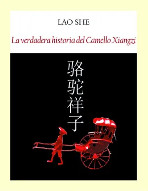 LA VERDADERA HISTORIA DEL CAMELLO XIANGZI LA VERDADERA HISTORIA DEL CAMELLO XIANGZI