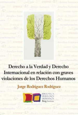 DERECHO A LA VERDAD Y DERECHO INTERNACIONAL EN RELACIÓN CON GRAVES VIOLACIONES DE LOS DERECHOS HUMANOS