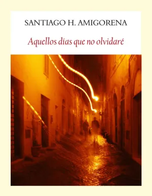 AQUELLOS DÍAS QUE NO OLVIDARÉ AQUELLOS DÍAS QUE NO OLVIDARÉ