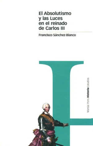 ABSOLUTISMO Y LAS LUCES EN EL REINADO DE CARLOS III, EL.
