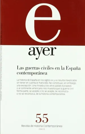 GUERRAS CIVILES EN LA ESPAÑA CONTEMPORÁNEA, LAS (AYER 55) GUERRAS CIVILES EN LA ESPAÑA CONTEMPORÁNEA, LAS (AYER 55)