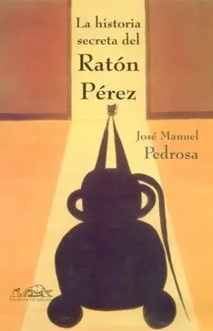 LA HISTORIA SECRETA DEL RATÓN PÉREZ