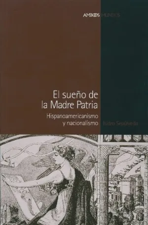 SUEÑO DE LA MADRE PATRIA, EL SUEÑO DE LA MADRE PATRIA, EL
