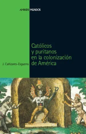 CATÓLICOS Y PURITANOS EN LA CONQUISTA DE AMÉRICA CATÓLICOS Y PURITANOS EN LA CONQUISTA DE AMÉRICA