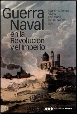 GUERRA NAVAL EN LA REVOLUCIÓN Y EL IMPERIO GUERRA NAVAL EN LA REVOLUCIÓN Y EL IMPERIO