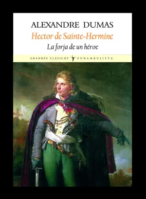 HECTOR DE SAINTE HERMINE, LA FORJA DE UN HÉROE HECTOR DE SAINTE HERMINE, LA FORJA DE UN HÉROE