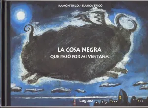 LA COSA NEGRA QUE PASÓ POR MI VENTANA LA COSA NEGRA QUE PASÓ POR MI VENTANA