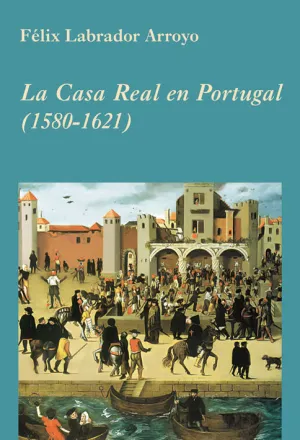 LA CASA REAL EN PORTUGAL (1580-1621)