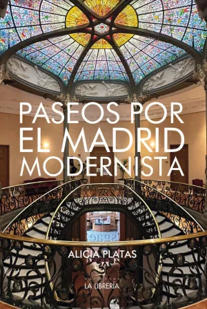 PASEOS POR EL MADRID MODERNISTA PASEOS POR EL MADRID MODERNISTA