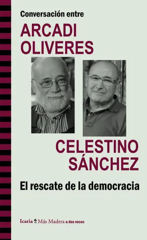 CONVERSACIÓN ENTRE ARCADI OLIVRES Y CELESTINO SÁNCHEZ. EL RESCATE DE LA DEMOCRACIA