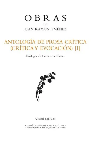 ANTOLOGÍA DE PROSA CRÍTICA (CRÍTICA Y EVOCACIÓN) [I]