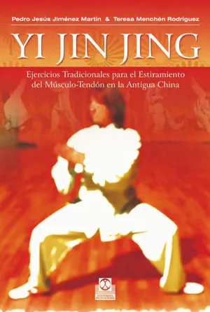 YI JIN JING. EJERCICIOS TRADICIONALS PARA EL ESTIRAMIENTO DEL MÚSCULO-TENDÓN EN LA ANTIGUA CHINA