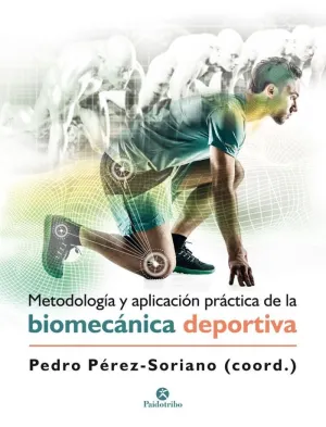 METODOLOGÍA Y APLICACIÓN PRÁCTICA DE LA BIOMECÁNICA EN LA ACTIVIDAD FÍSICA Y EL DEPORTE