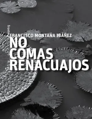 NO COMAS RENACUAJOS