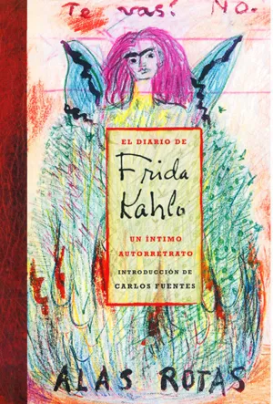 EL DIARIO DE FRIDA KAHLO. UN ÍNTIMO AUTORRETRATO EL DIARIO DE FRIDA KAHLO. UN ÍNTIMO AUTORRETRATO