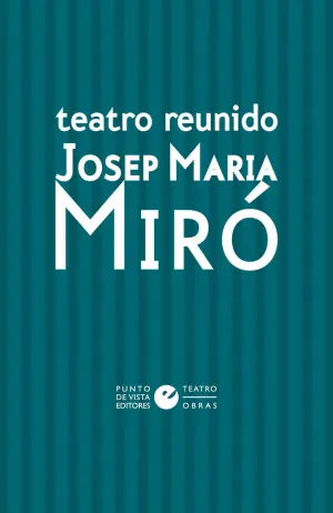 TEATRO REUNIDO DE JOSEP MARIA MIRÓ