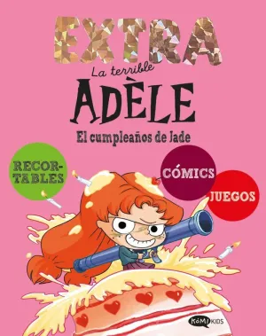 LA TERRIBLE ADÈLE EXTRA 2. EL CUMPLEAÑOS DE JADE