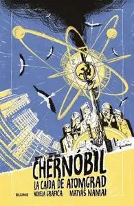 CHERNÓBIL. LA CAÍDA DE ATOMGRAD