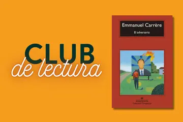 Club de lectura «El adversario» de Emmanuel Carrère